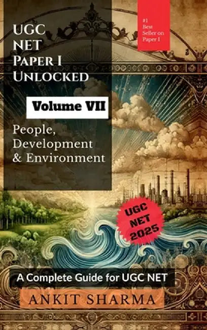 UGC NET Paper I Unlocked Volume VII: People, Development and Environment: A Complete Guide for UGC NET by Ankit Sharma