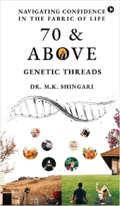 70 and Above: Genetic Threads by Dr M K Shingari