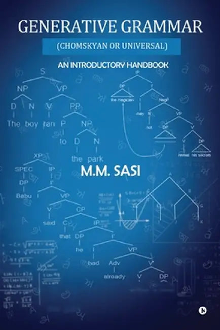 Generative Grammar: (Chomskyan Or Universal) An Introductory Handbook by M M Sasi