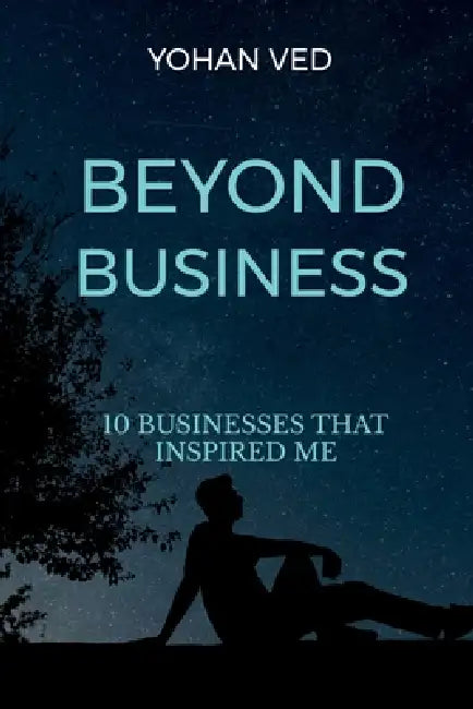 Beyond Business: 10 Ventures that inspired me by Yohan Ved
