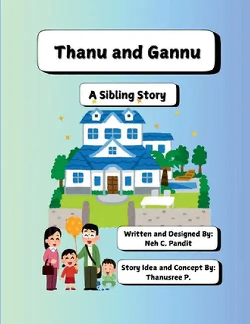 Thanu and Gannu: A Sibling Story by Neh C Pandit