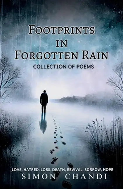 Footprints In Forgotten Rain: Collection Of Poems by Simon Chandi