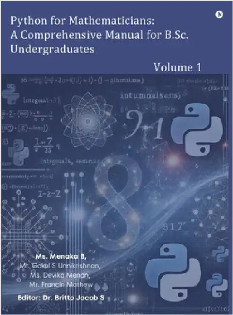 Python for Mathematicians: A Comprehensive Manual for B.Sc. Undergraduates: Volume 1 by MS Menaka B
