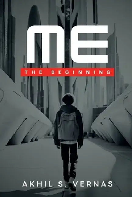 Me: The Beginning by Akhil S Vernas