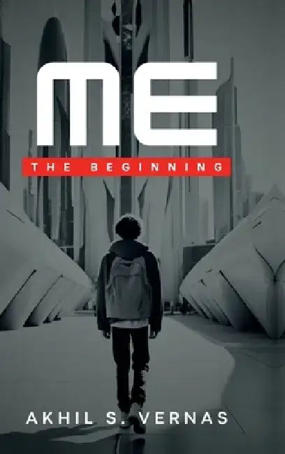 Me: The Beginning by Akhil S Vernas