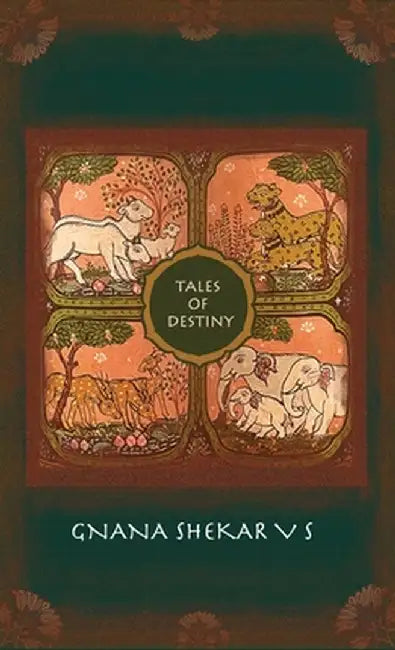 Tales of Destiny by Gnana Shekar V S