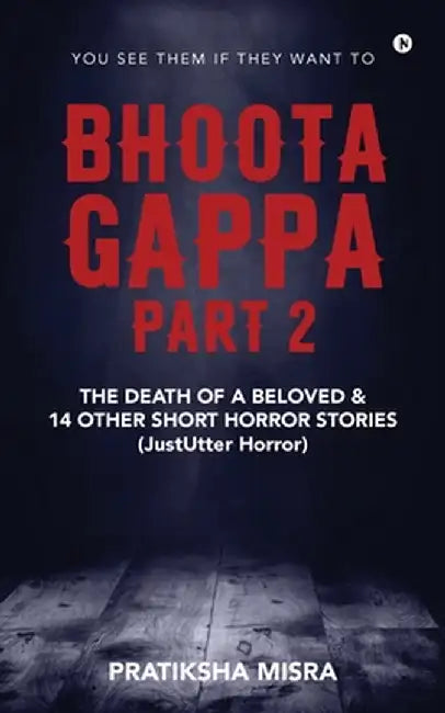 Bhoota Gappa - Part 2: The Death of a Beloved and 14 Other Short Horror Stories (JustUtter Horror) by Pratiksha Misra
