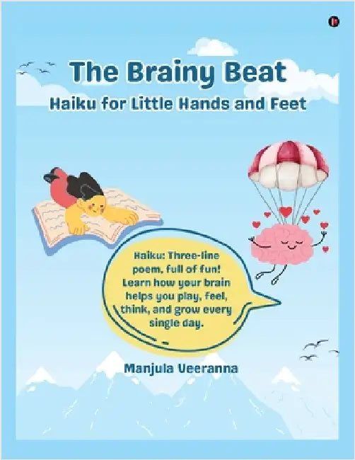 The Brainy Beat: Haiku for Little Hands and Feet by Manjula Veeranna