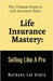 Life Insurance Mastery: Selling Like A Pro: The Ultimate Guide to Life Insurance Sales by Harbans Lal Arora