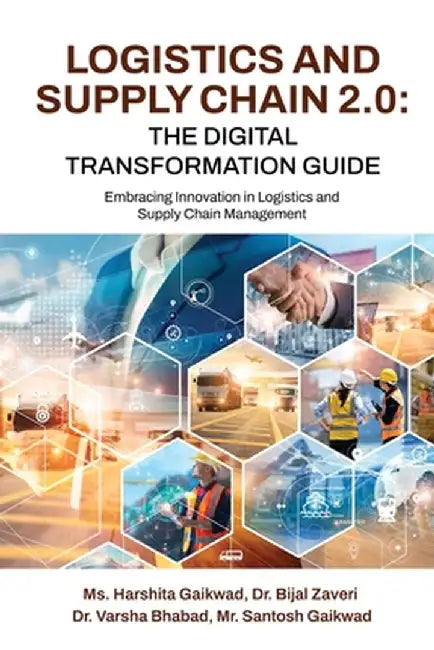 Logistics and Supply Chain 2.0: The Digital Transformation Guide: Embracing Innovation in Logistics and Supply Chain Management by MS Harshita Gaikwad