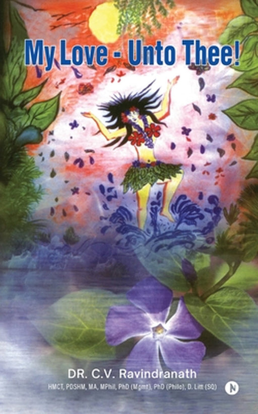 My Love - Unto Thee! by Dr C V Ravindranath