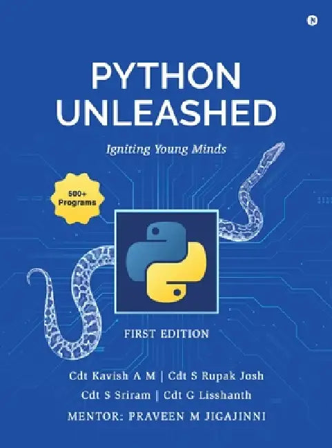 Python Unleashed: Igniting Young Minds by Cdt Kavish a M, Cdt S Rupak Josh, Cdt G. Lisshanth Cdt S. Sriram