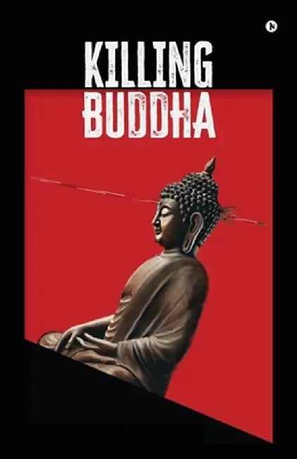 Killing Buddha by Bodhi