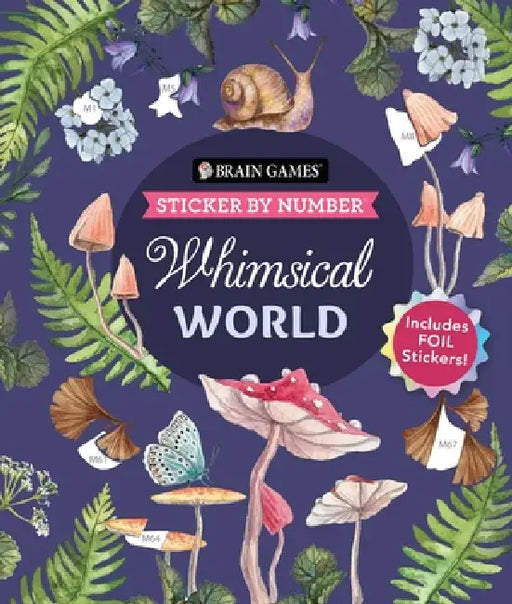 Brain Games - Sticker by Number: Whimsical World (24 Images to Sticker): Includes 2 Foil Sticker Sheets to Complete Each Image! by Publications International Ltd, New Seasons, Brain Games
