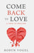 Come Back to Love: A Path to Healing by Robyn Vogel