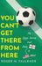 You Can't Get There from Here: My Soccer Journey from Derby to Detroit by Roger N. Faulkner