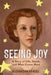 Seeing Joy: A Story of Life, Death, and What Comes Next by Alexandra Grabbe