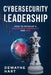 Cybersecurity Leadership: How to Develop a Successful Mentality and Win by Dewayne Hart