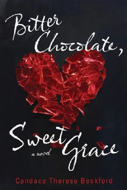 Bitter Chocolate, Sweet Grace by Candace Therese Beckford
