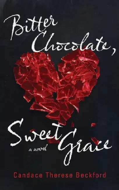 Bitter Chocolate, Sweet Grace by Candace Therese Beckford