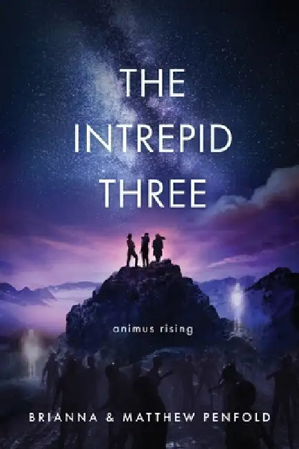 The Intrepid Three: Animus Rising by Brianna And Matthew Penfold