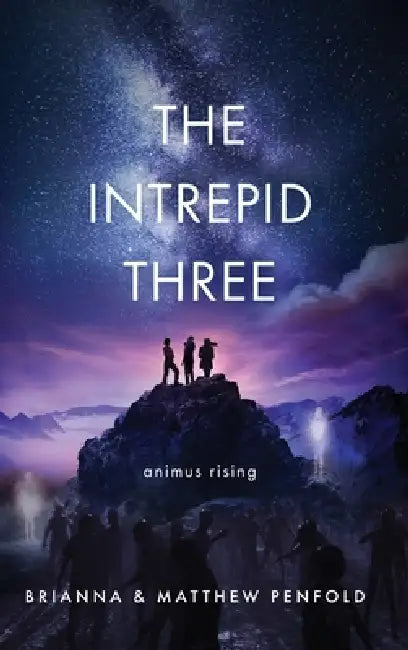 The Intrepid Three: Animus Rising by Brianna And Matthew Penfold