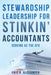 Stewardship Leadership for Stinkin' Accountants: Serving as the CFO by Eric R. Alexander