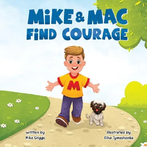 Mike & Mac Find Courage by Mike Griggs