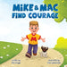 Mike & Mac Find Courage by Mike Griggs
