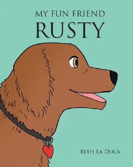 My Fun Friend Rusty by Beth La Duca