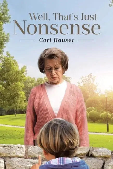 Well, That's Just Nonsense by Carl Hauser