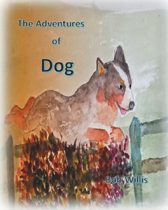 The Adventures of Dog by Bob Willis