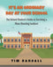 It's an Ordinary Day at Your School: The School Students Guide to Surviving a Mass Shooting Incident by Tim Randall