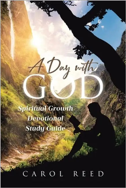 A Day with God: Spiritual Growth Devotional Study Guide by Reed, Carol