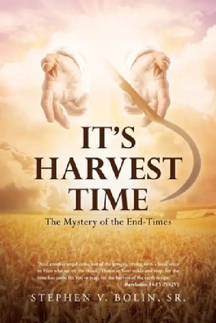 It's Harvest Time: The Mystery of the End-Times by Sr. Bolin Stephen V.