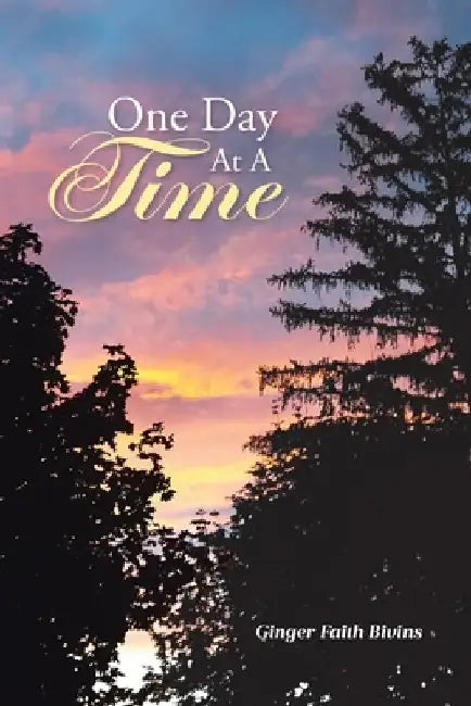 One Day At A Time by Ginger Faith Bivins