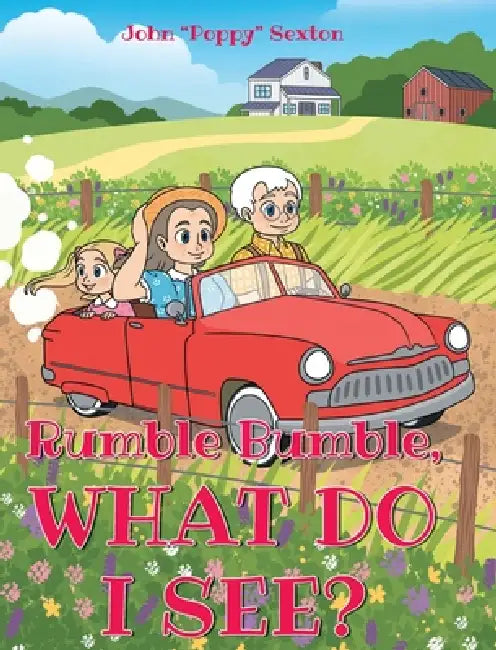 Rumble Bumble, What Do I See? by John Poppy Sexton