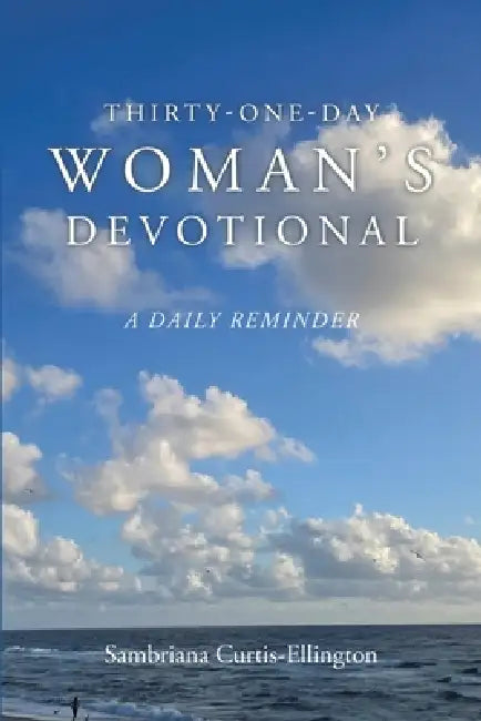 Thirty-One-Day Woman's Devotional: A Daily Reminder by Sambriana Curtis-Ellington