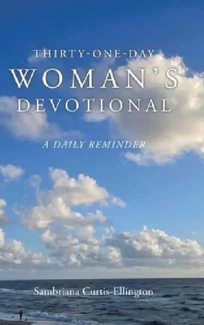 Thirty-One-Day Woman's Devotional: A Daily Reminder by Sambriana Curtis-Ellington