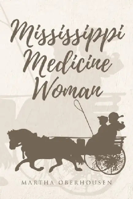 Mississippi Medicine Woman by Martha Oberhousen