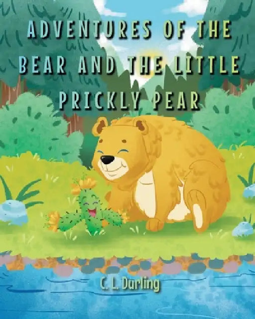 Adventures of the Bear and the Little Prickly Pear by C. L. Durling