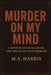 Murder on My Mind: A Memoir of Abuse, Anger, and the Grace That Freed Me by Harris M. a.