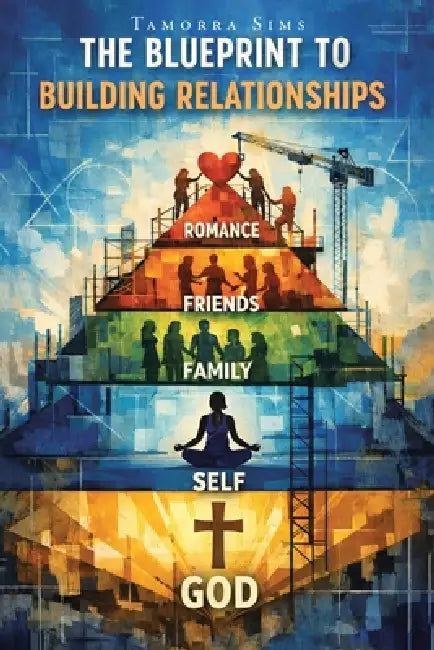 The Blueprint to Building Relationships by Tamorra Sims
