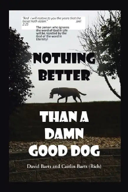 Nothing Better Than a Damn Good Dog by David Barts, Caitlin Barts (Rich)