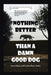 Nothing Better Than a Damn Good Dog by David Barts, Caitlin Barts (Rich)