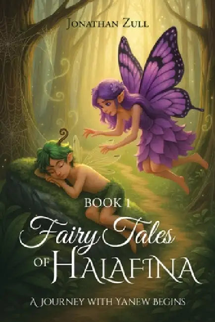 Fairytales of Halafina: A Journey with Yanew Begins by Jonathan Zull