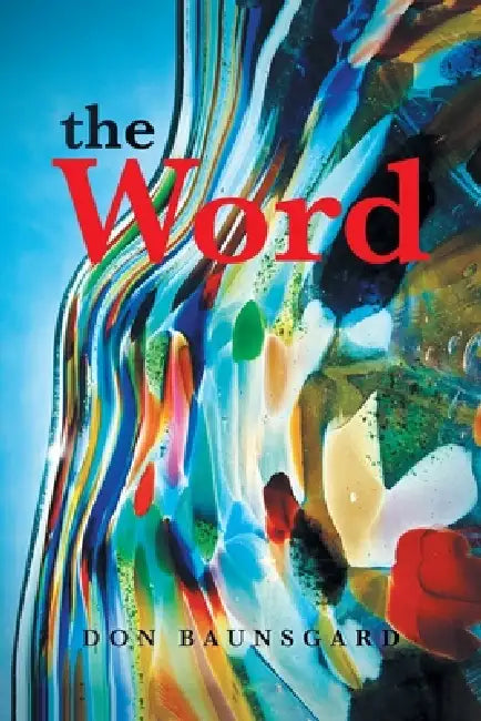 The Word by Don Baunsgard