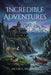 Incredible Adventures by Jacob G. Bramhall