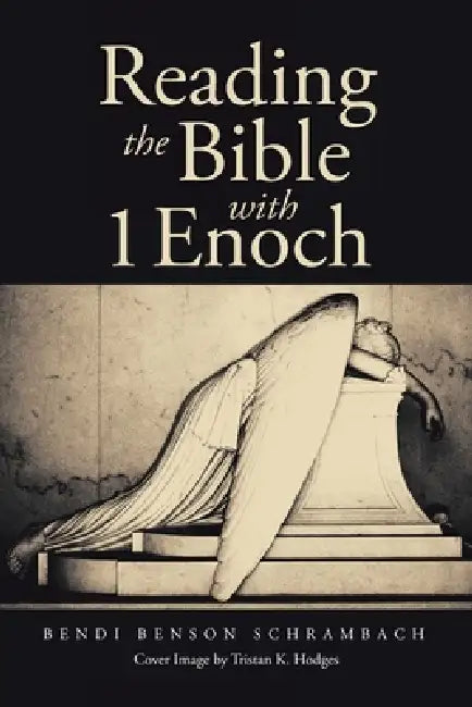 Reading the Bible with 1 Enoch by Bendi Benson Schrambach