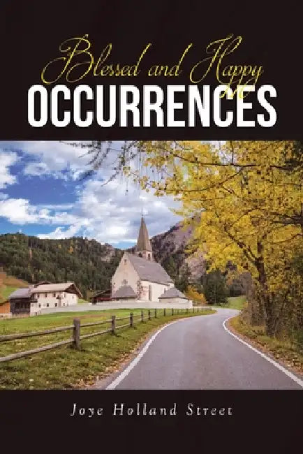 Blessed and Happy Occurrences by Joye Holland Street